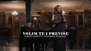 EMRAH EMSO FT KATARINA ZIVKOVIC  VOLIM TE I PREVISE OFFICIAL VIDEO 4K [upl. by Evelinn748]