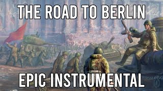 The Road to Berlin Дорога на Берлин  EPIC Soviet Russian Instrumental Song [upl. by Fesoy517]