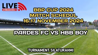 📣 LIVE HBB BOY VS PARDES FC SILATURAHMI BBP CUP 2024 [upl. by Assel948]