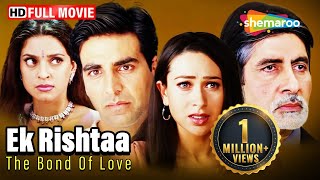 Ek Rishtaa The Bond Of Love Full HD Movie  Akshay Kumar Superhit Movie  Amitabh Bachchan [upl. by Ester]