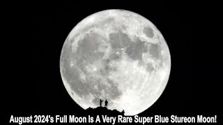 August 2024s Full Moon Is A Very Rare Super Blue Stureon Moon [upl. by Rumney]