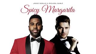 Jason Derulo amp Michael Bublé  Spicy Margarita Official Audio [upl. by Yebloc]