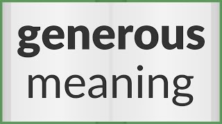 Generous  meaning of Generous [upl. by Leone]