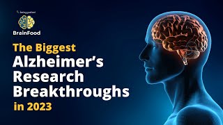 Brain Food The 5 BIGGEST breakthroughs of 2023 in Alzheimer’s and dementia [upl. by Kirsti]