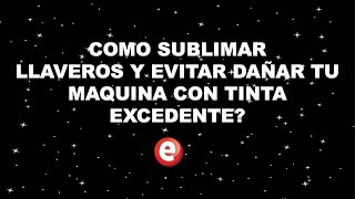 COMO SUBLIMAR LLAVERO METALICO Y EVITAR DAÑAR TU MAQUINA CON TINTA EXCEDENTE [upl. by Hannala]