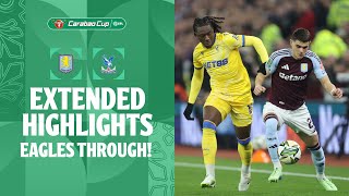 EAGLES THROUGH  Aston Villa v Crystal Palace extended highlights [upl. by Ezeerb]