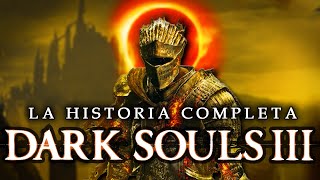 Dark Souls III La Historia Completa Explicada [upl. by Omar232]