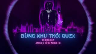 Đừng Như Thói Quen Remix  JayKii Ft Tùng Acoustic [upl. by Huff398]