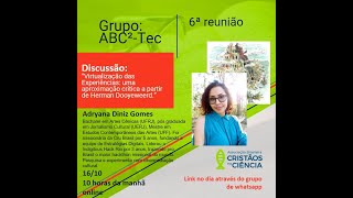 ABC2  Tec 6a reunião Virtualização das Experiências  Adryana Diniz Gomes [upl. by Llamaj289]