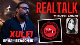 XULFI ON REAL TALK  EP 61  Coke Studio Season 15  The Beginnings  XulfiOfficial [upl. by Anhoj]