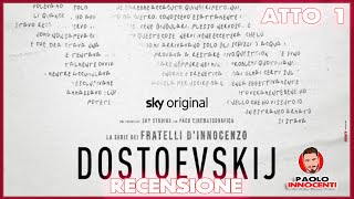 RECENSIONE DOSTOEVSKIJ  ATTO UNO [upl. by Meda]