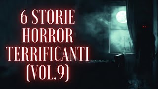 6 STORIE HORROR TERRIFICANTI Vol 9 [upl. by Epoh]