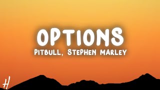 Pitbull  Options Lyrics ft Stephen Marley [upl. by Furey498]