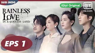 【FULL】Rainless Love in a Godless Land Eps 1 Part 1【INDO SUB】 iQiyi Original [upl. by Ahsam]