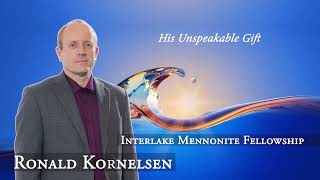 Ronald Kornelsen  His Unspeakable Gift  IMF Church [upl. by Hinch793]