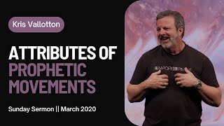 Attributes of Prophetic Movements  Sunday Sermon Kris Vallotton [upl. by Geddes]