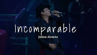 Incomparable  Julion Alvarez [upl. by Ynatsed637]