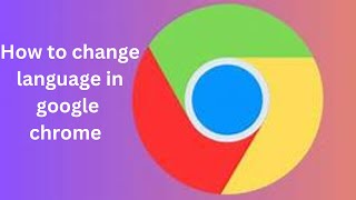 How to Change Language in Google Chrome  Chrome Language Settings A Complete Guide to Customization [upl. by Fleeman]