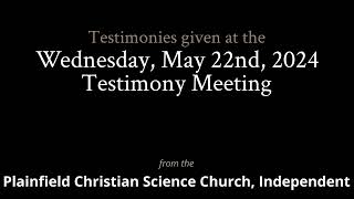 Testimonies from the Wednesday May 22nd 2024 Meeting [upl. by Eiahpets]