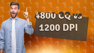 Which is better 4800 cq or 1200 DPI [upl. by Anahsahs]