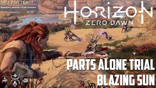 Horizon Zero Dawn  Parts Alone Trial Blazing Sun SPOILERS  PS4 Pro [upl. by Adieno]