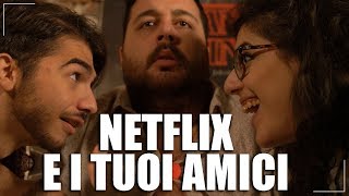 NETFLIX E I TUOI AMICI [upl. by Elleinahc]