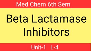 Beta Lactamase Inhibitors  Unit1 L4  Med chem 6th sem  B pharmacy  Pharma Dice [upl. by Ailemrac]