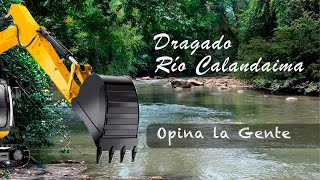 DRAGADO DEL RIO CALANDAIMA  OPINA LA GENTE 01 [upl. by Haissi]