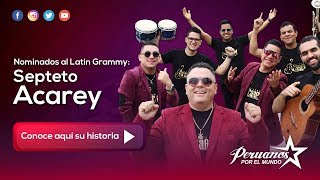 Septeto Acarey Banda Peruana de Salsa nominada a los Latin Grammy  Peruanos por el Mundo [upl. by Clement]