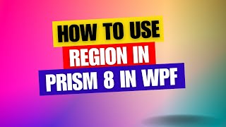 How to use Regions in Prism 8 for WPF Applications [upl. by Ennovihc]