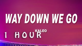 1 HOUR  KALEO  Way Down We Go Lyrics [upl. by Remington]