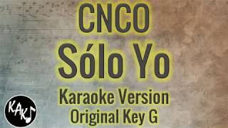 CNCO  Sólo Yo Karaoke Lyrics Instrumental Cover Full Tracks Original Key G [upl. by Anelrats28]