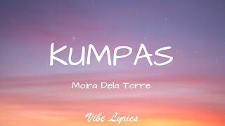 Kumpas  Moira Dela Torre Lyrics [upl. by Dyrrej630]