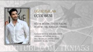 UĞUR IŞILAK  UÇUR BENİ [upl. by Adna]