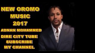 Adnan Mohammed New Oromo Music2017 Naaf himi mee [upl. by Onihc]