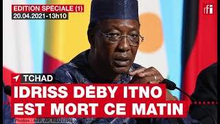 Tchad  la mort dIdriss Déby Itno 20 avril 2021  Edition spéciale 1 [upl. by Inod]