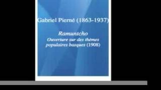 Gabriel Pierné 18631937  quotRamuntchoquot ouverture 1908 [upl. by Egroeg]