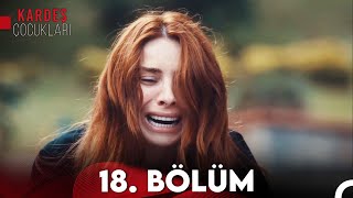 Kardeş Çocukları 18 Bölüm FULL HD [upl. by Faux]