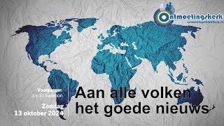 Zondag 13 oktober 2024 1000 uur  Aan alle volken het goed nieuws [upl. by Aydin375]