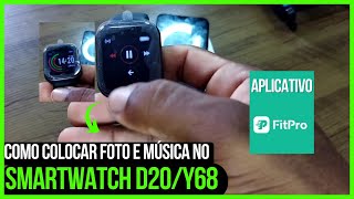 smartwatch D20y68 como colocar foto e controlar música com app fitpro [upl. by Bay]