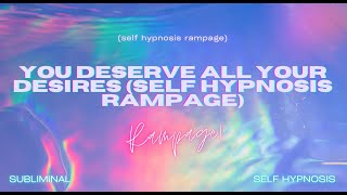 🌟 Unlock Your Desires with quotYou Deserve All Your Desiresquot SelfHypnosis Rampage 🌟 [upl. by Stavros]