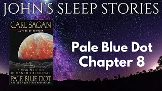 Sleep Story  Carl Sagans Pale Blue Dot Chapter 8  Johns Sleep Stories [upl. by Zul]