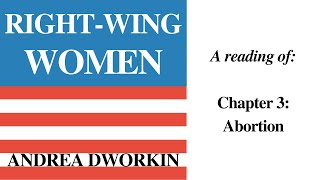 RightWing Women by Dworkin  Ch 3 Abortion  a reading [upl. by Anawal]