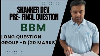 BBM SHANKER DEV PREFINAL QUESTION SOLUTION LONG QUESTION GROUPD 20 MARKS [upl. by Hartman]