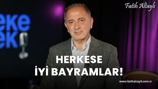 Fatih Altaylı yorumluyor Herkese İyi Bayramlar [upl. by Huda]