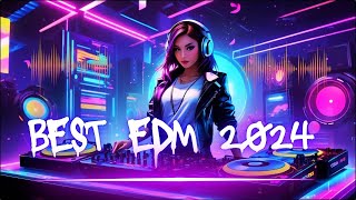 Best EDM Song 2024  Best edm Songs of all time [upl. by Hakaber]