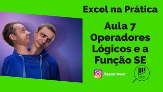 Aula 7 Operadores Lógicos e a Função SE [upl. by Neelon]