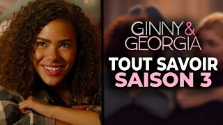 GINNY amp GEORGIA SAISON 3  TOUT SAVOIR Date Intrigues [upl. by Aloz]