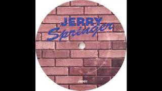 D E A Project  Jerry Springer Vocal [upl. by Bose668]