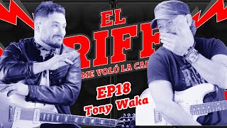 EL RIFF QUE ME VOLÓ LA CABEZA  18  TONY WAKA [upl. by Sievert62]